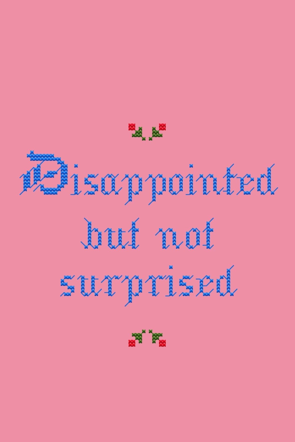 Disappointed but not surprised