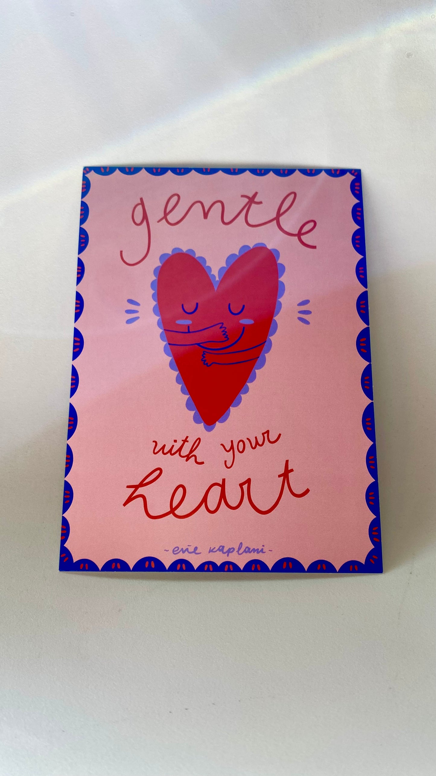 "Gentle with your heart"